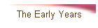 The Early Years