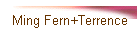 Ming Fern+Terrence