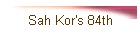 Sah Kor's 84th